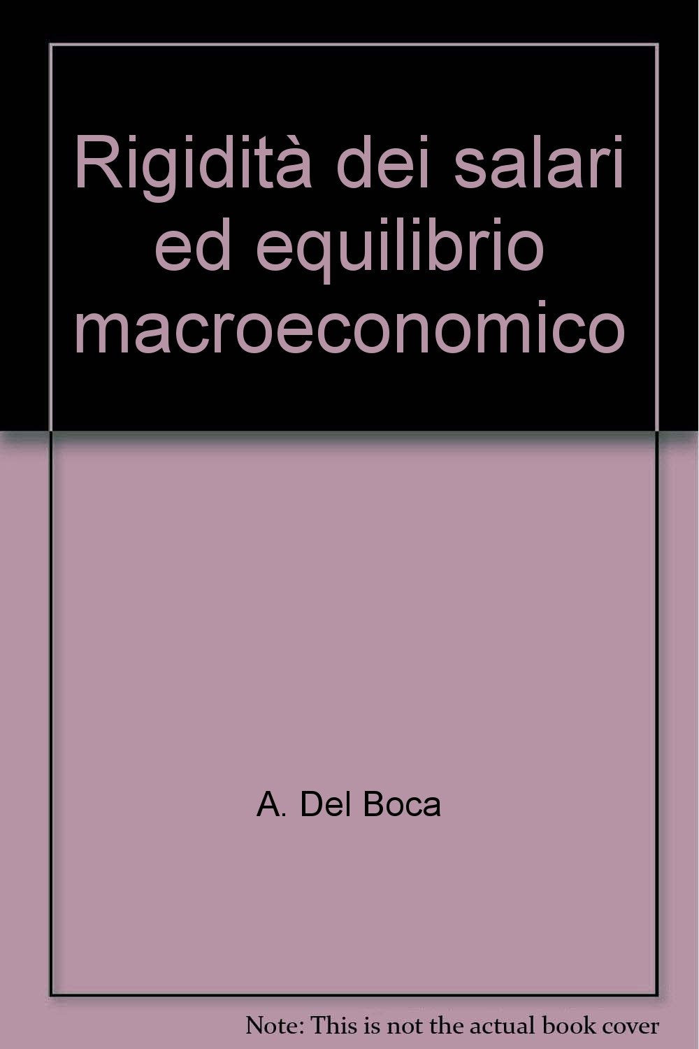 Rigidità dei salari ed equilibrio macroeconomico (Istituto politica econ.-Univ. di Roma, Band 5) Business, Finance & Career