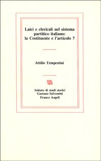 Laici e clericali nel sistema partitico italiano. La Costituente e l'articolo 7 (Istituto studi storici Gaetano Salvemini, Band 1) Books