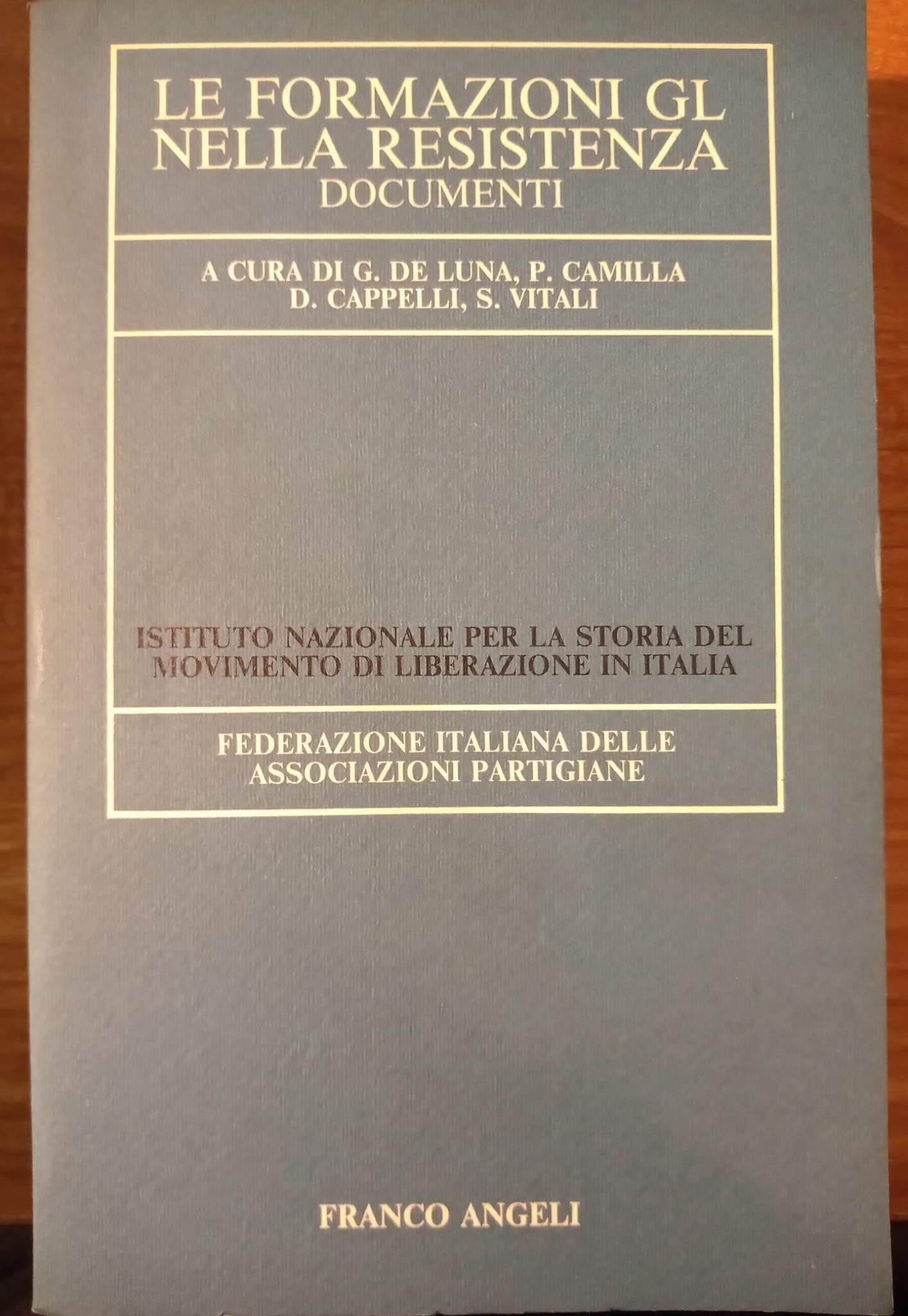 Le formazioni GL nella resistenza. Documenti (Istituto naz. storia movim. liberazione, Band 7) Books
