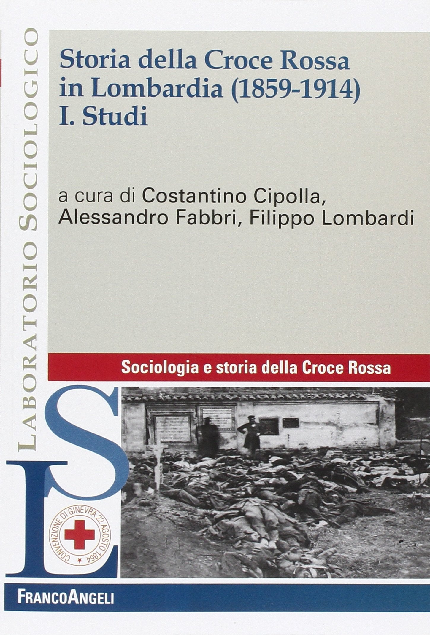 Storia della Croce Rossa in Lombardia (1859-1914). Studi (Vol. 1) (Laboratorio sociologico) Social Sciences