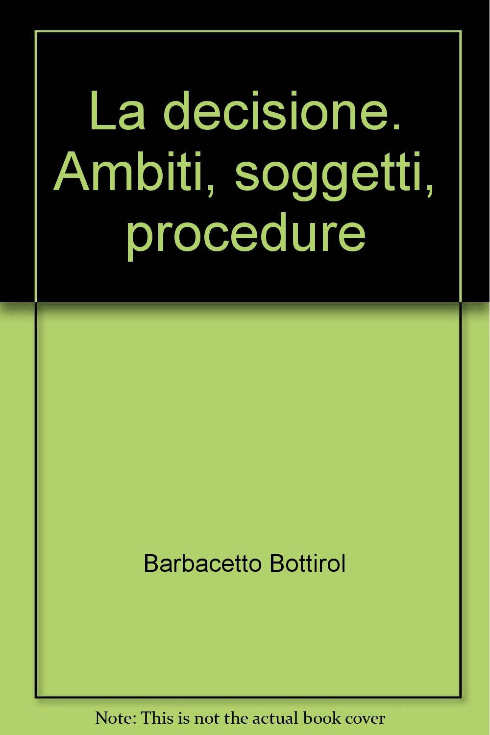 La decisione. Ambiti, soggetti, procedure (Metamorfosi. Quaderni di ricerca, Band 6) Business, Finance & Career