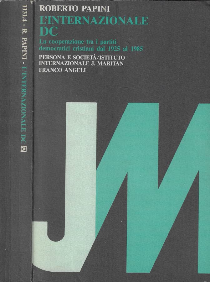 L'internazionale DC. La cooperazione tra i partiti democratici cristiani dal 1925 al 1985 (Persona e società, Band 4) Books
