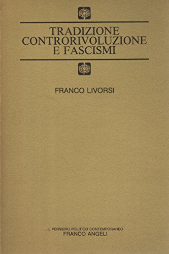 Tradizione, controrivoluzione e fascismi (Il pensiero politico contemporaneo) Social Sciences