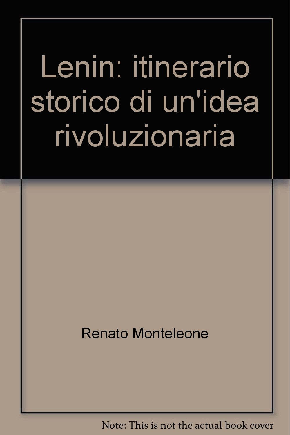 Lenin: itinerario storico di un'idea rivoluzionaria (Il pensiero politico contemporaneo, Band 18) Books