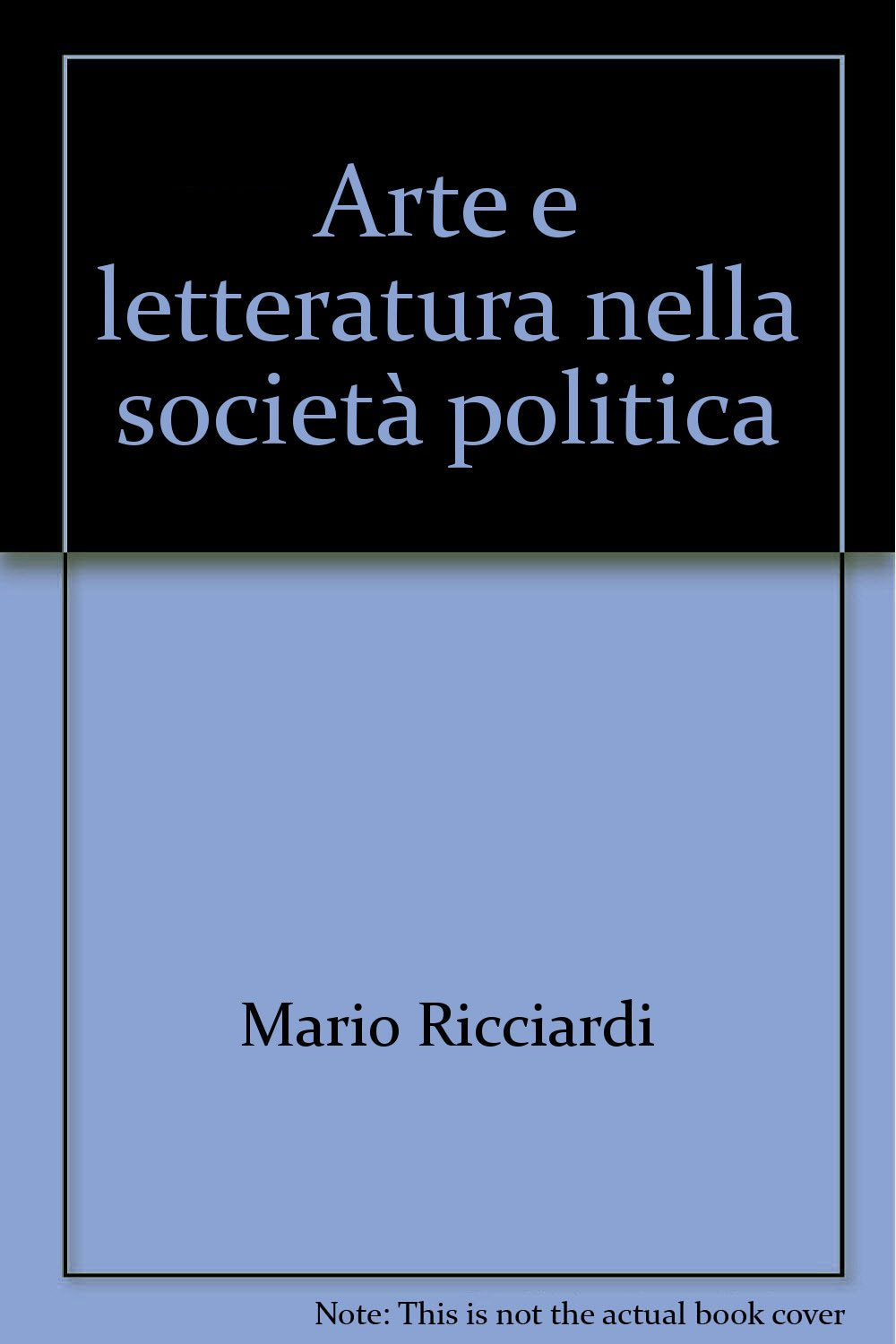 Arte e letteratura nella società politica (Il pensiero politico contemporaneo, Band 22) Books