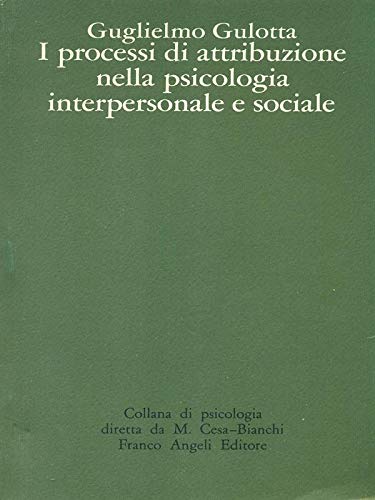 I processi di attribuzione nella psicologia interpersonale e sociale (Psicologia - Testi di ricerca, Band 12) Psychology