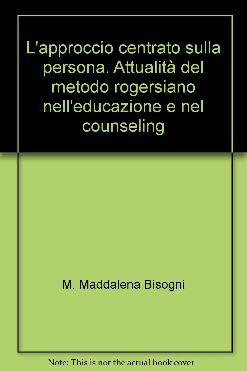 L'approccio centrato sulla persona. Attualità del metodo rogersiano nell'educazione e nel counseling (Serie di psicologia, Band 35) Psychology