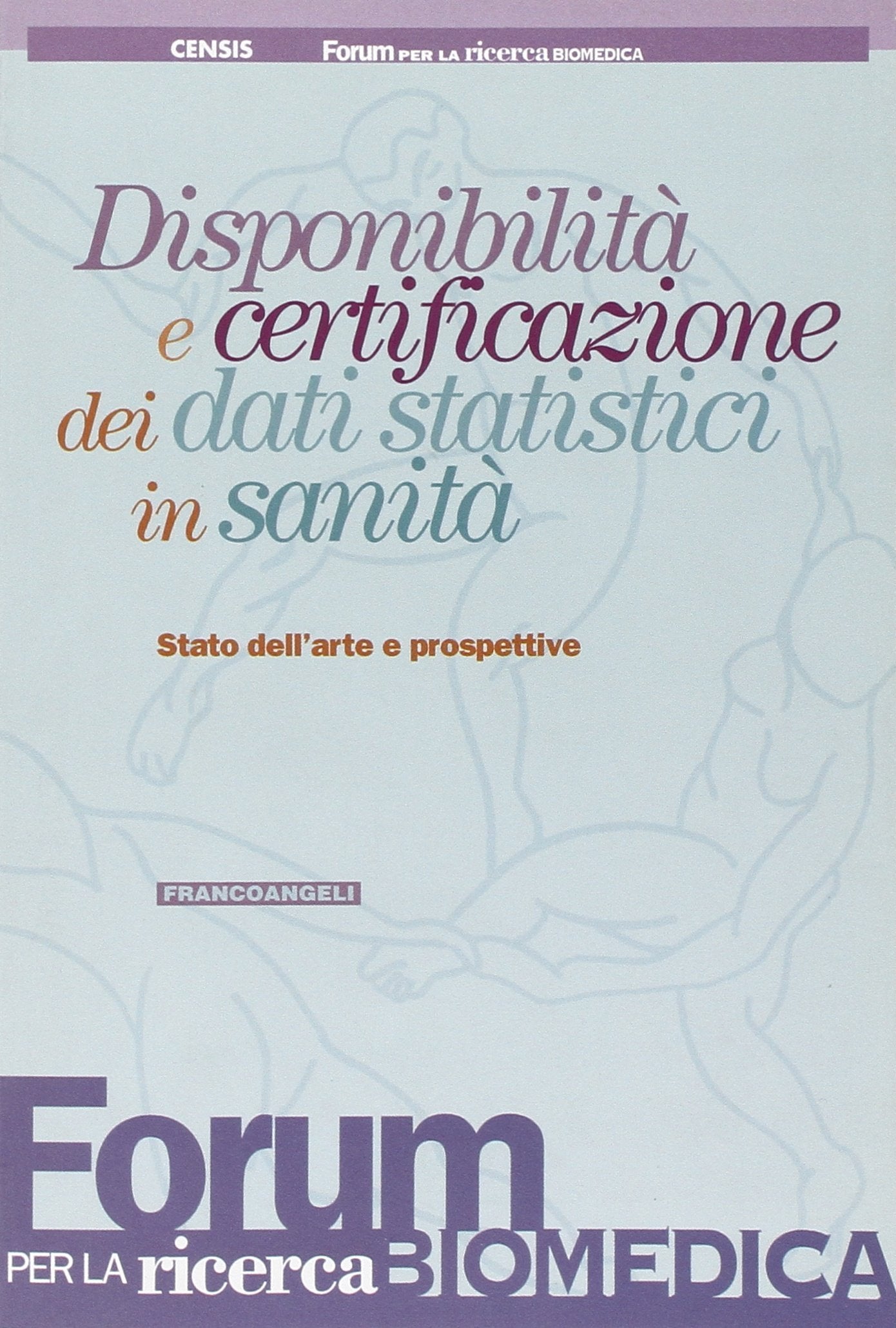 Disponibilità e certificazione dei dati statistici in sanità. Stato dell'arte e prospettive Medicine
