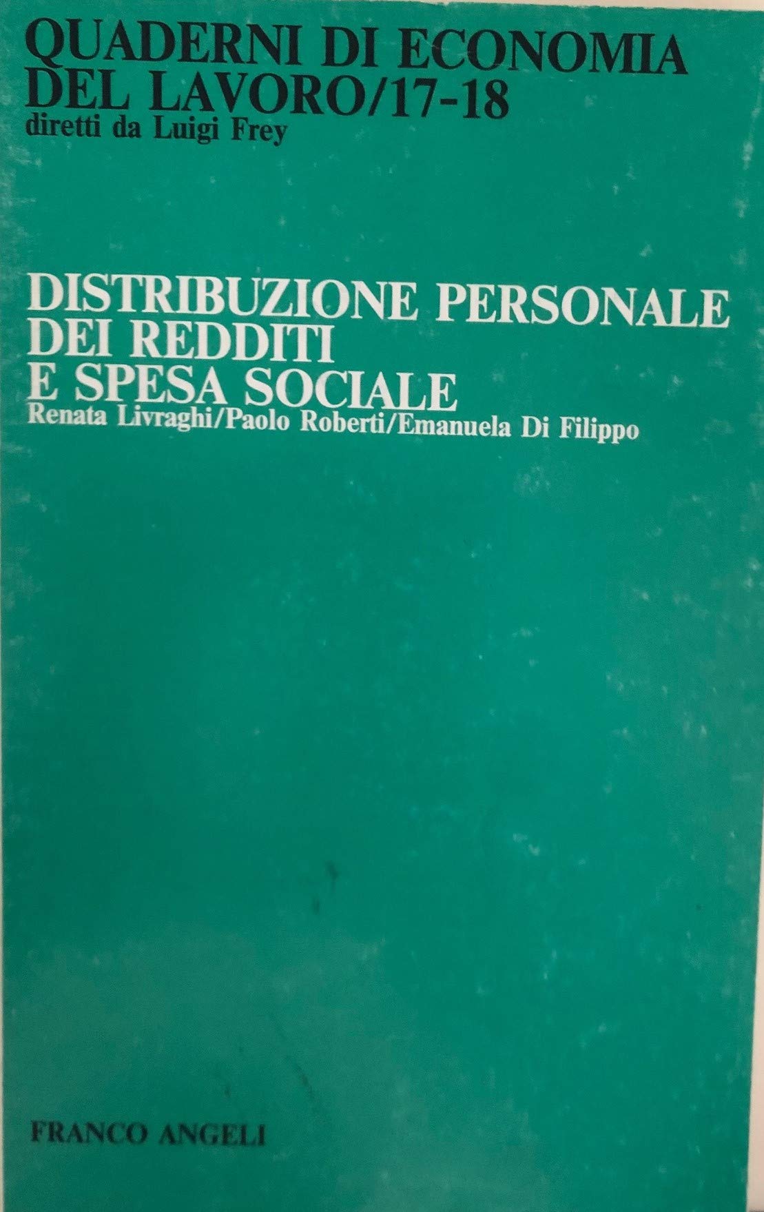 Distribuzione personale dei redditi e spesa sociale (Quaderni di economia del lavoro, Band 22) Business, Finance & Career