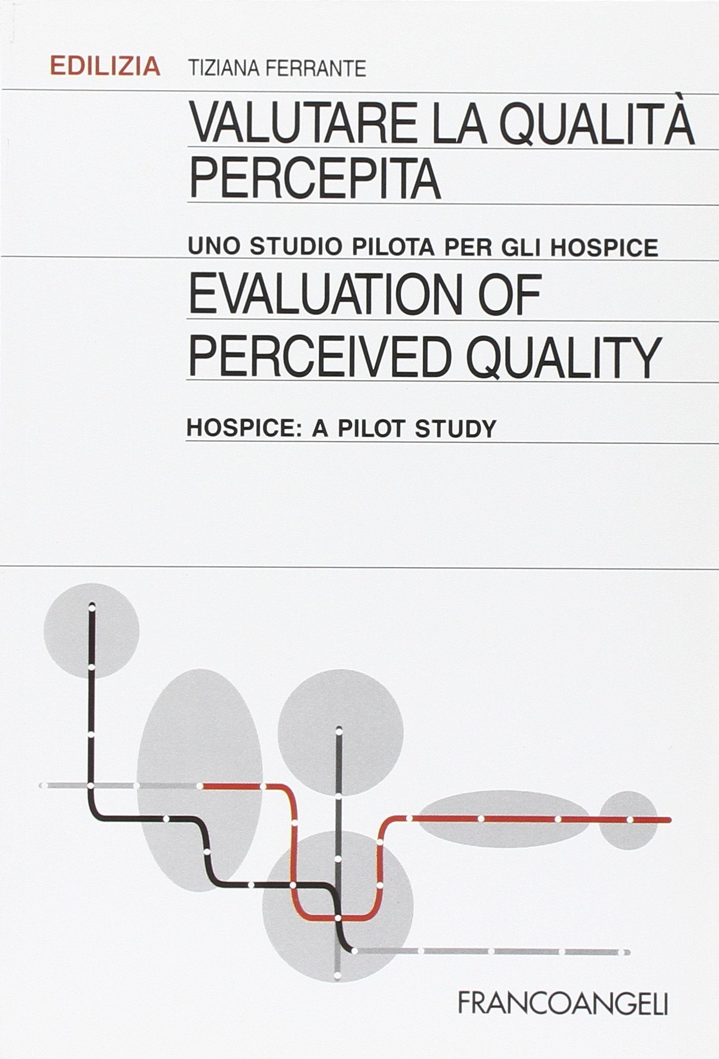 Valutare la qualità percepita. Uno studio pilota per gli hospice-Evaluation of perceived quality. Hospice: a pilot study. Ediz. bilingue book