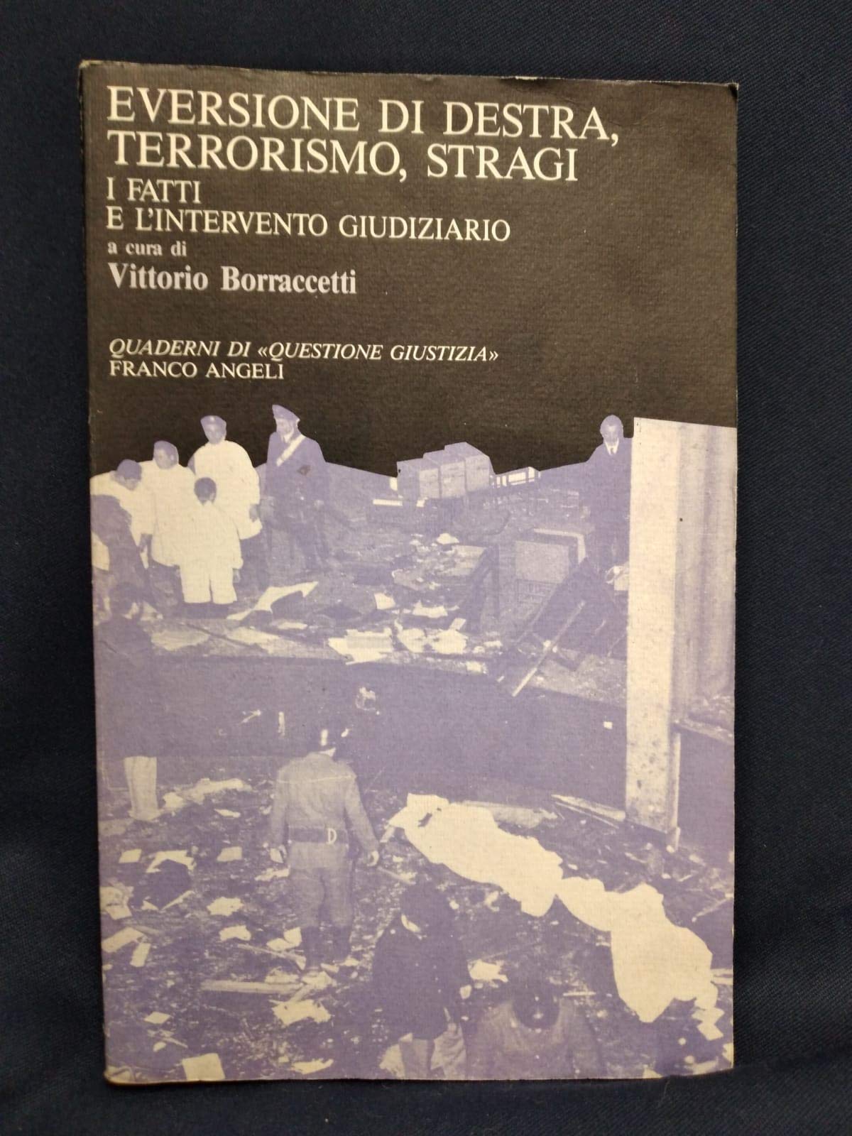 Eversione di destra, terrorismo, stragi. I fatti e l'intervento giudiziario (Quaderni di Questione giustizia, Band 6) Politics & History