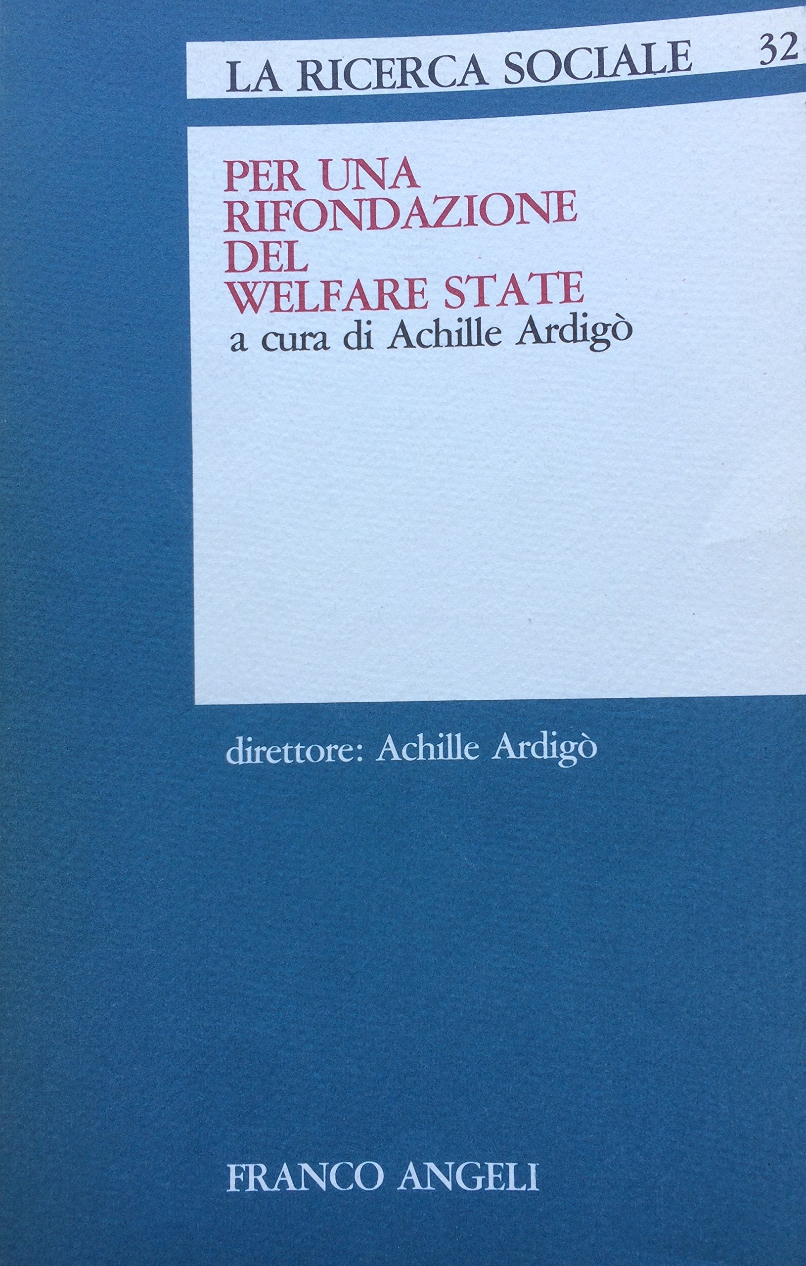 Per una rifondazione del welfare state (La ricerca sociale, Band 32) Social Sciences