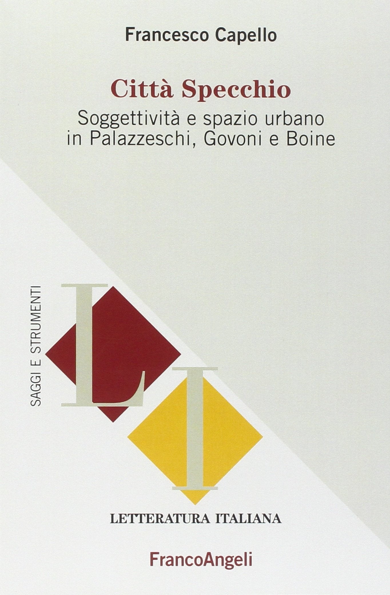Città specchio. Soggettività e spazio urbano in Palazzeschi, Govoni e Boine (Letteratura italiana. Saggi e strumenti, Band 18) Contemporary literature
