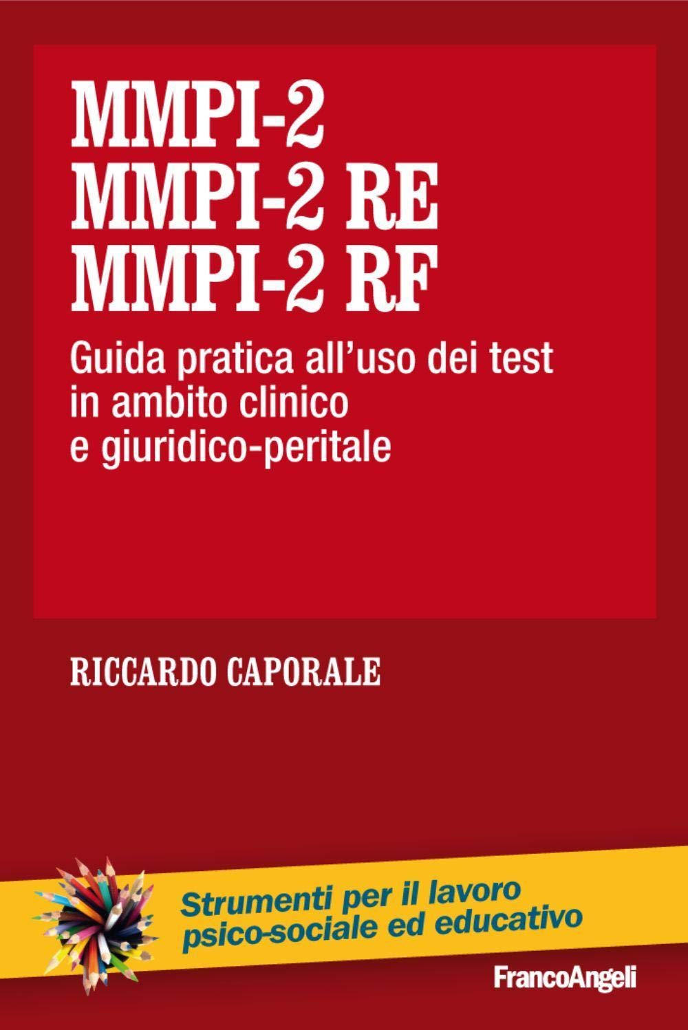 MMPI-2, MMPI-2 RE e MMPI-2 RF. Guida pratica all'uso dei test in ambito clinico e giuridico-peritale (Strumenti per il lavoro psico-sociale ed educativo, Band 180) Psychology