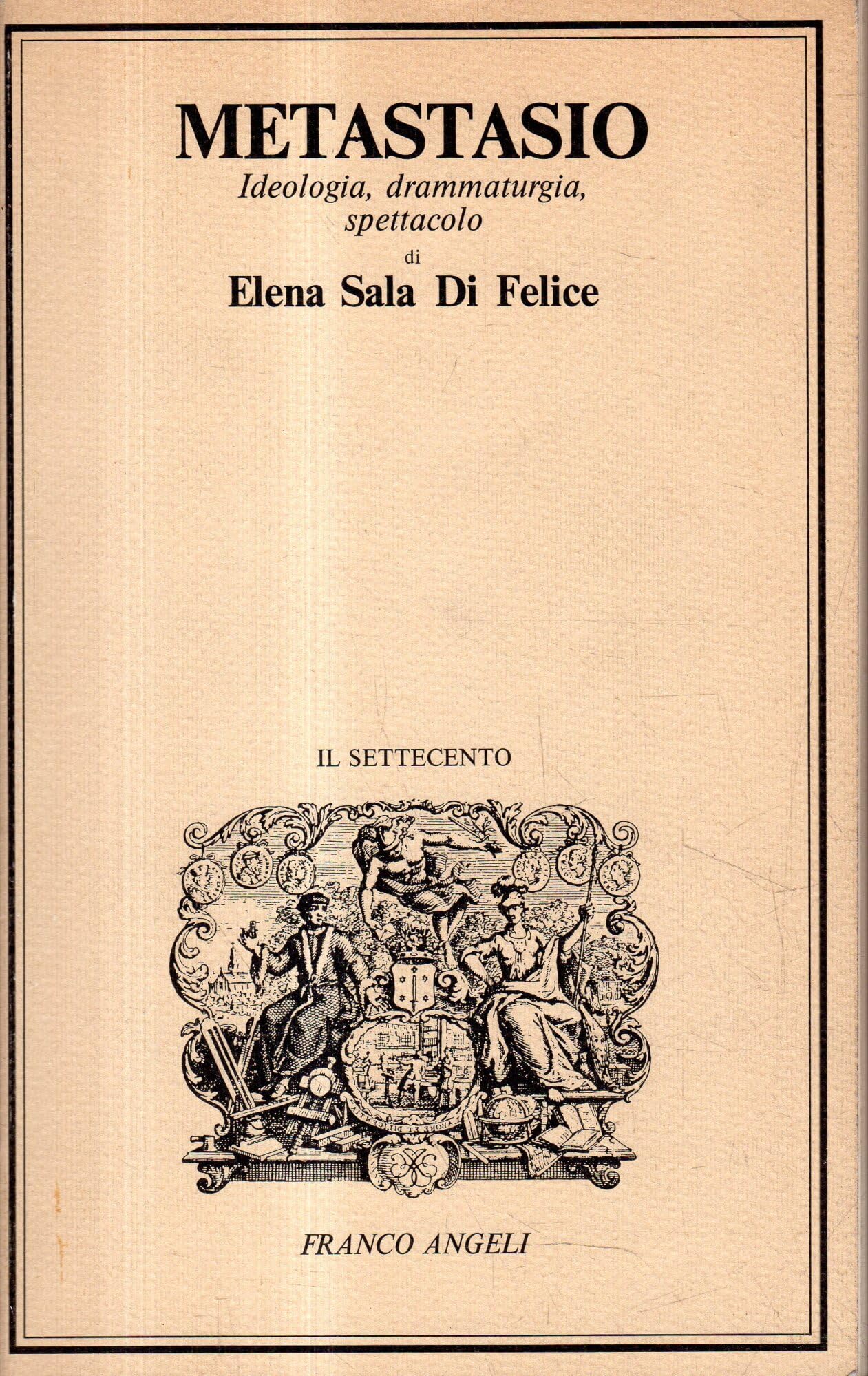 Metastasio. Ideologia, drammaturgia, spettacolo (Il Settecento, Band 1) Contemporary literature