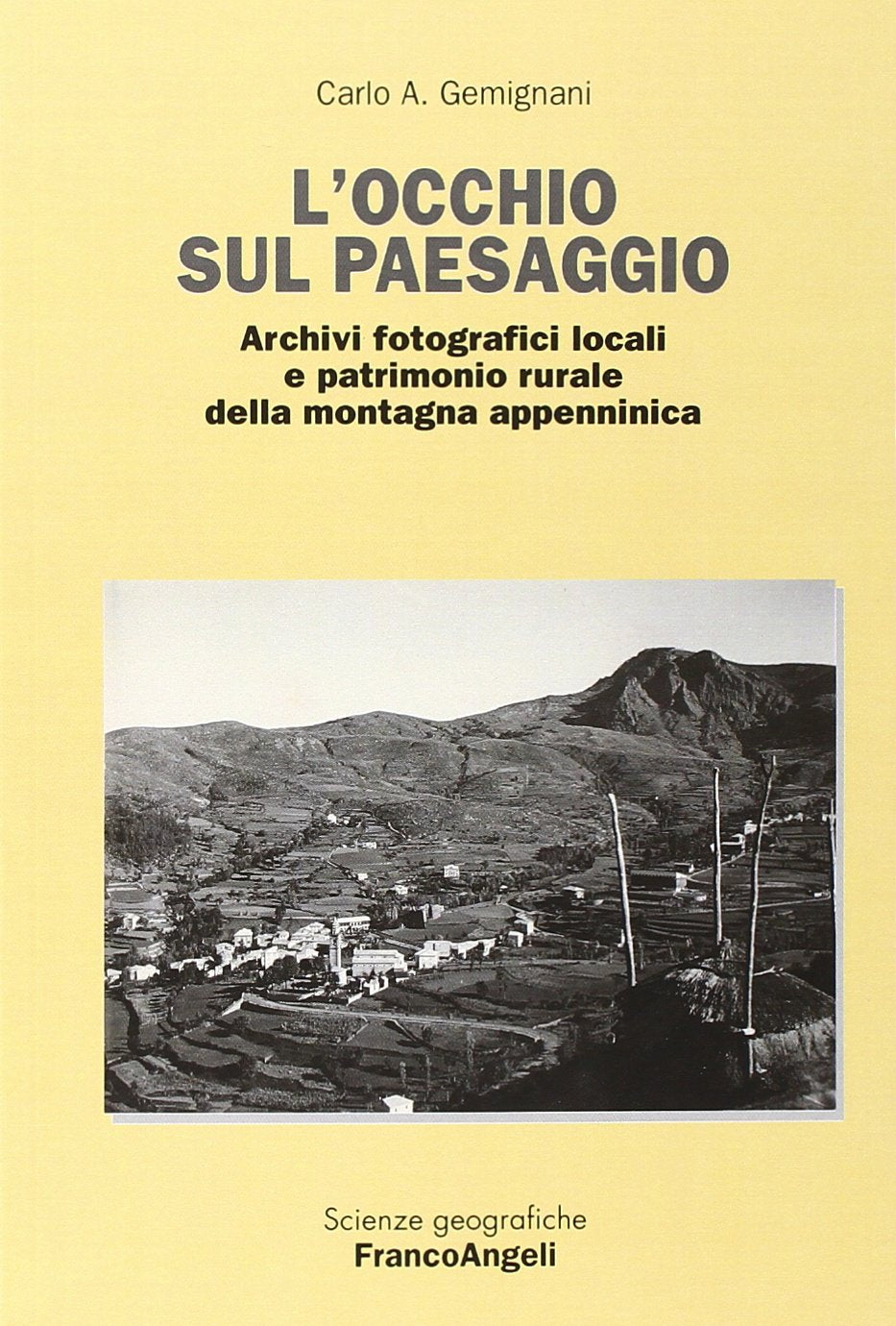 L'occhio sul paesaggio. Archivi fotografici locali e patrimonio rurale della montagna appenninica (Scienze geografiche, Band 52) Geology & Geography