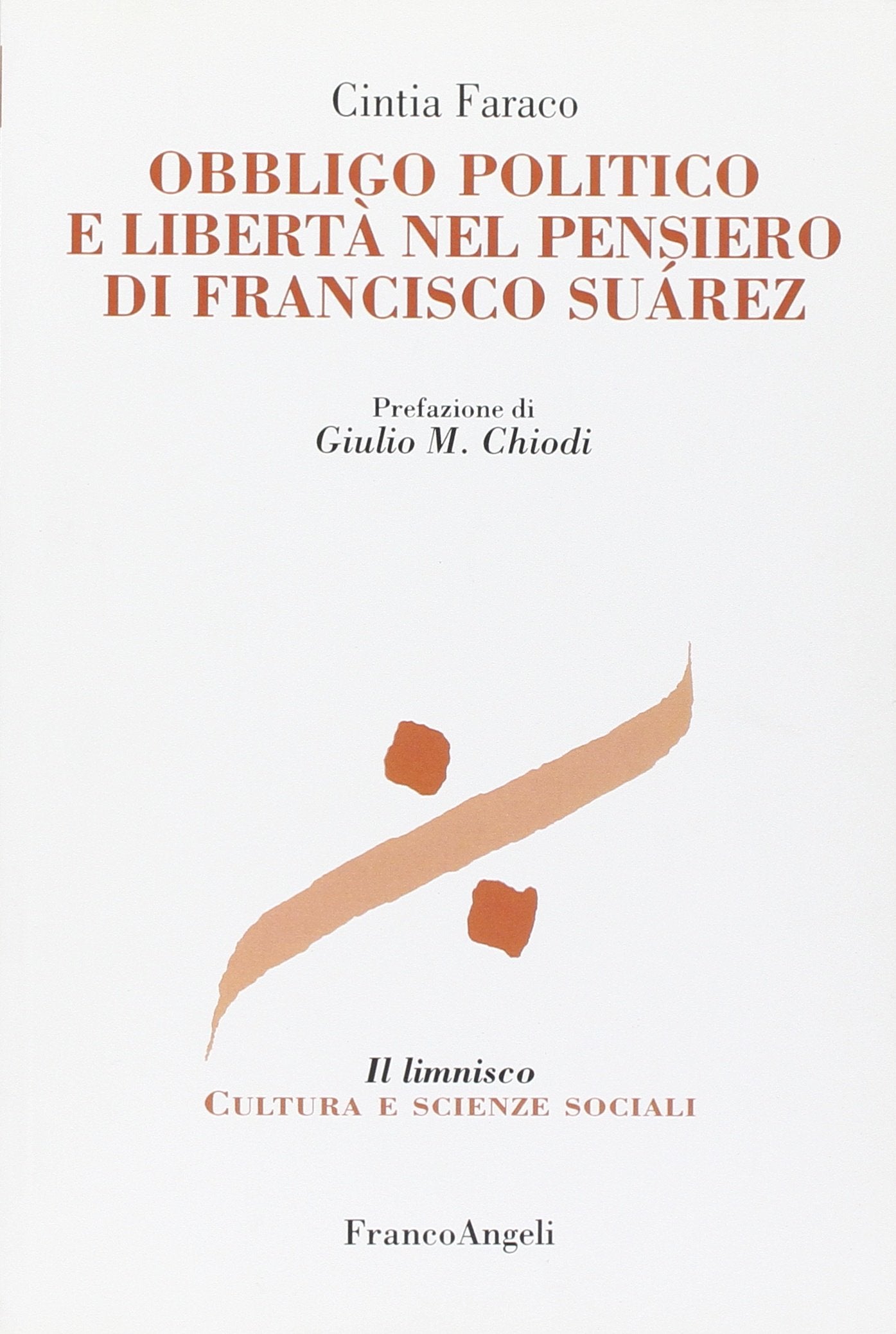 Obbligo politico e libertà nel pensiero di Francisco Suarez (Il limnisco. Cultura e scienze sociali, Band 34) Philosophy