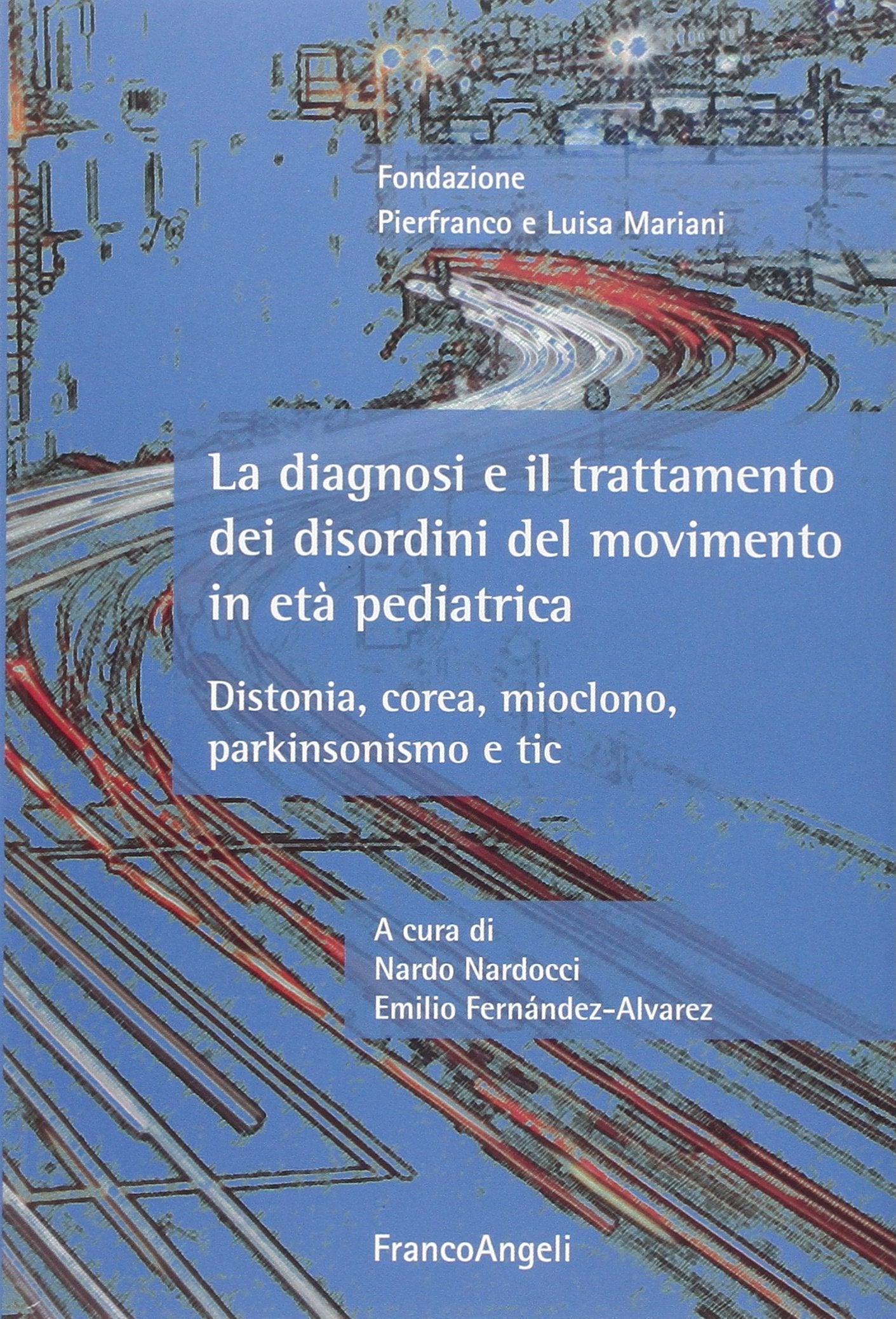La diagnosi e il trattamento dei disordini del movimento in età pediatrica. Distonia, corea, mioclono, parkinsonismo e tic (Neurologia infantile, Band 14) Medicine