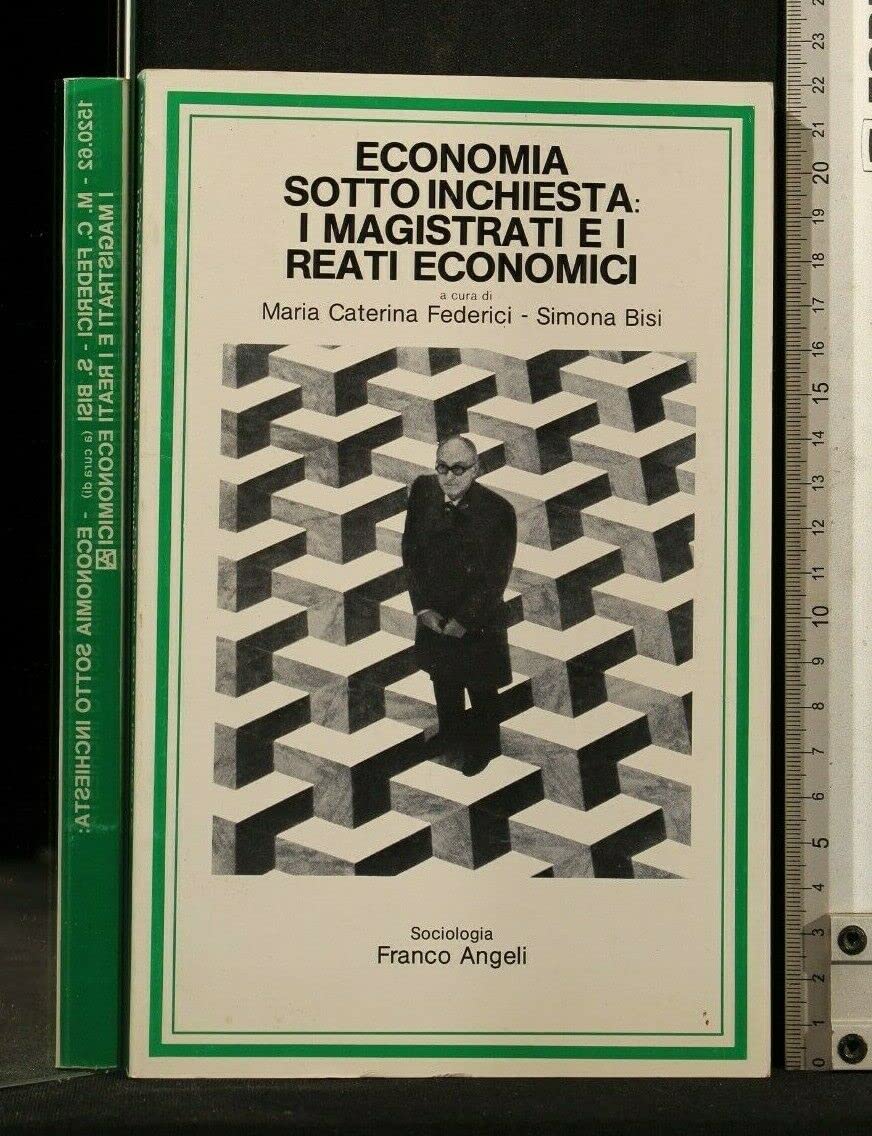 Economia sotto inchiesta: i magistrati e i reati economici (Sociologia, Band 62) Law