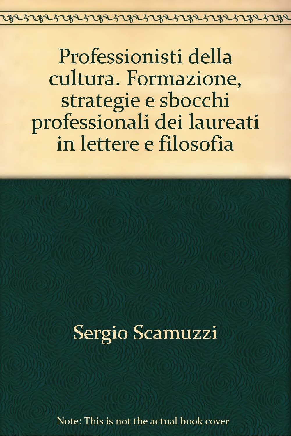 Professionisti della cultura. Formazione, strategie e sbocchi professionali dei laureati in lettere e filosofia (Sociologia, Band 108) Social Sciences