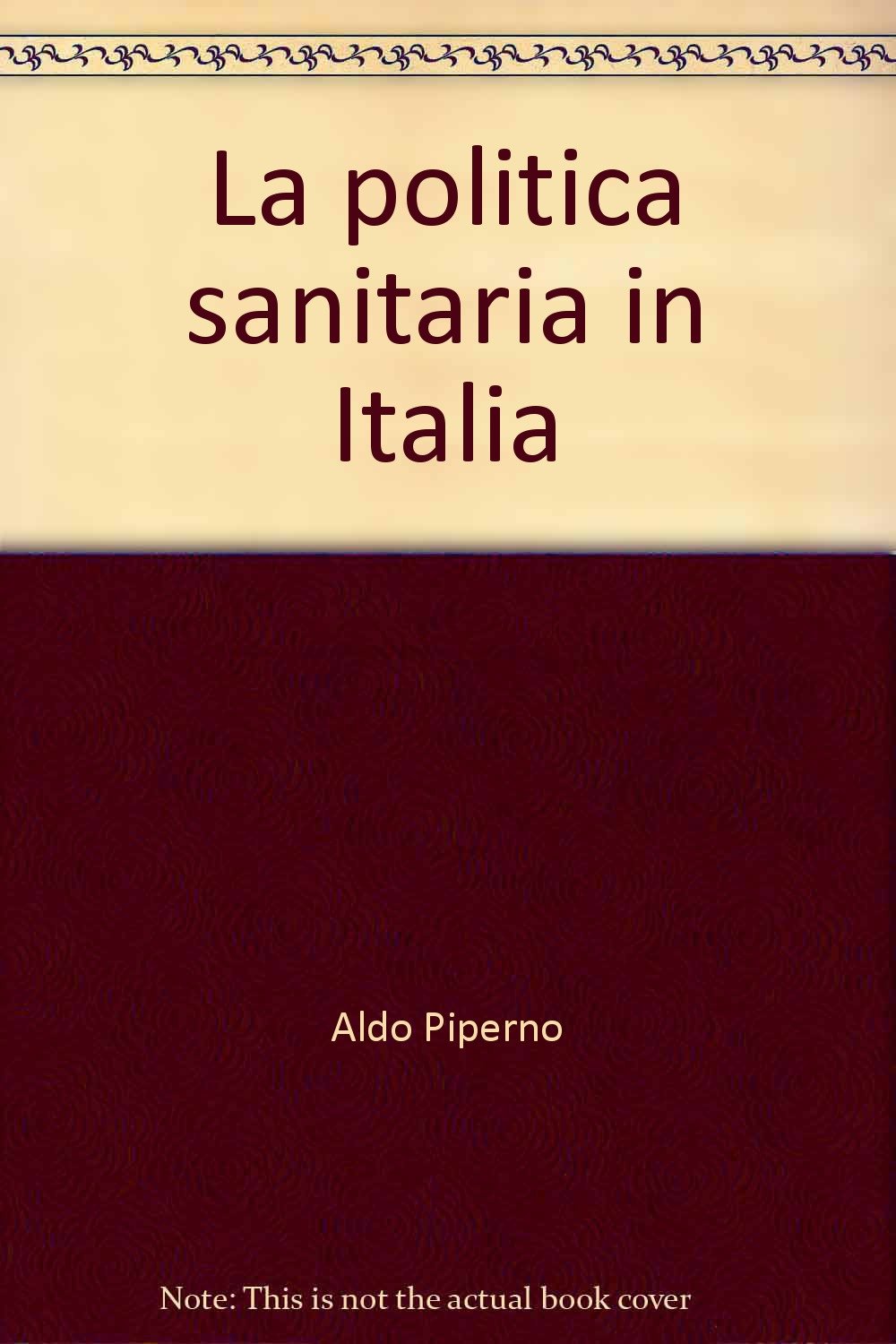 La politica sanitaria in Italia (Sociologia e politica sociale-Testi, Band 4) Medicine