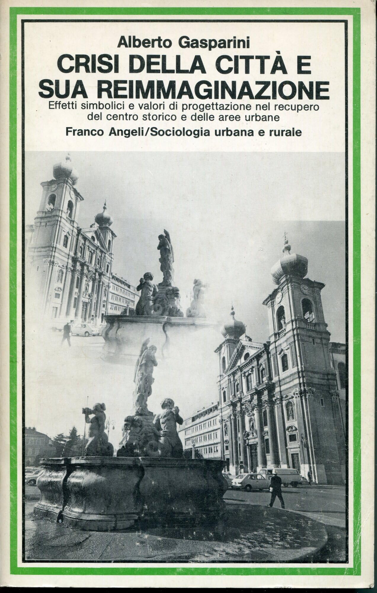 Crisi della città e sua reimmaginazione (Sociologia urbana e rurale-Sez. 2, Band 6) Politics & History