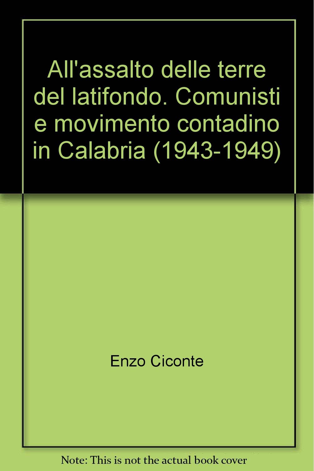 All'assalto delle terre del latifondo. Comunisti e movimento contadino in Calabria (1943-1949) (Storia-Studi e ricerche, Band 14) Politics & History