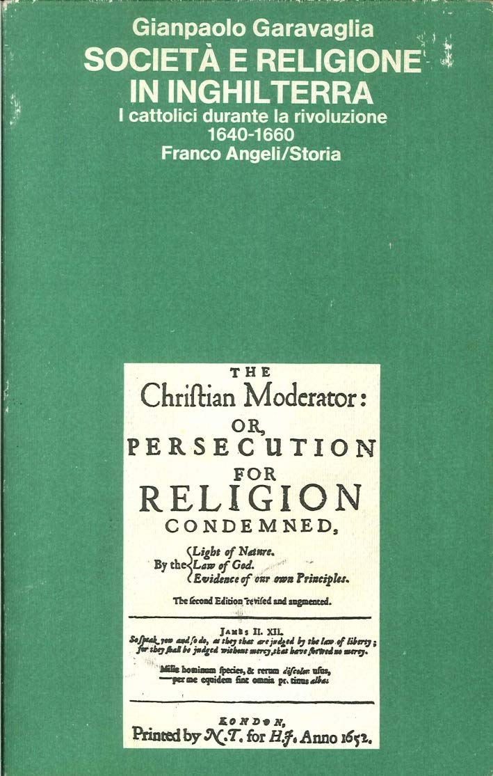 Società e religione in Inghilterra. I cattolici durante la rivoluzione (1640-1660) (Storia-Studi e ricerche, Band 23) Politics & History