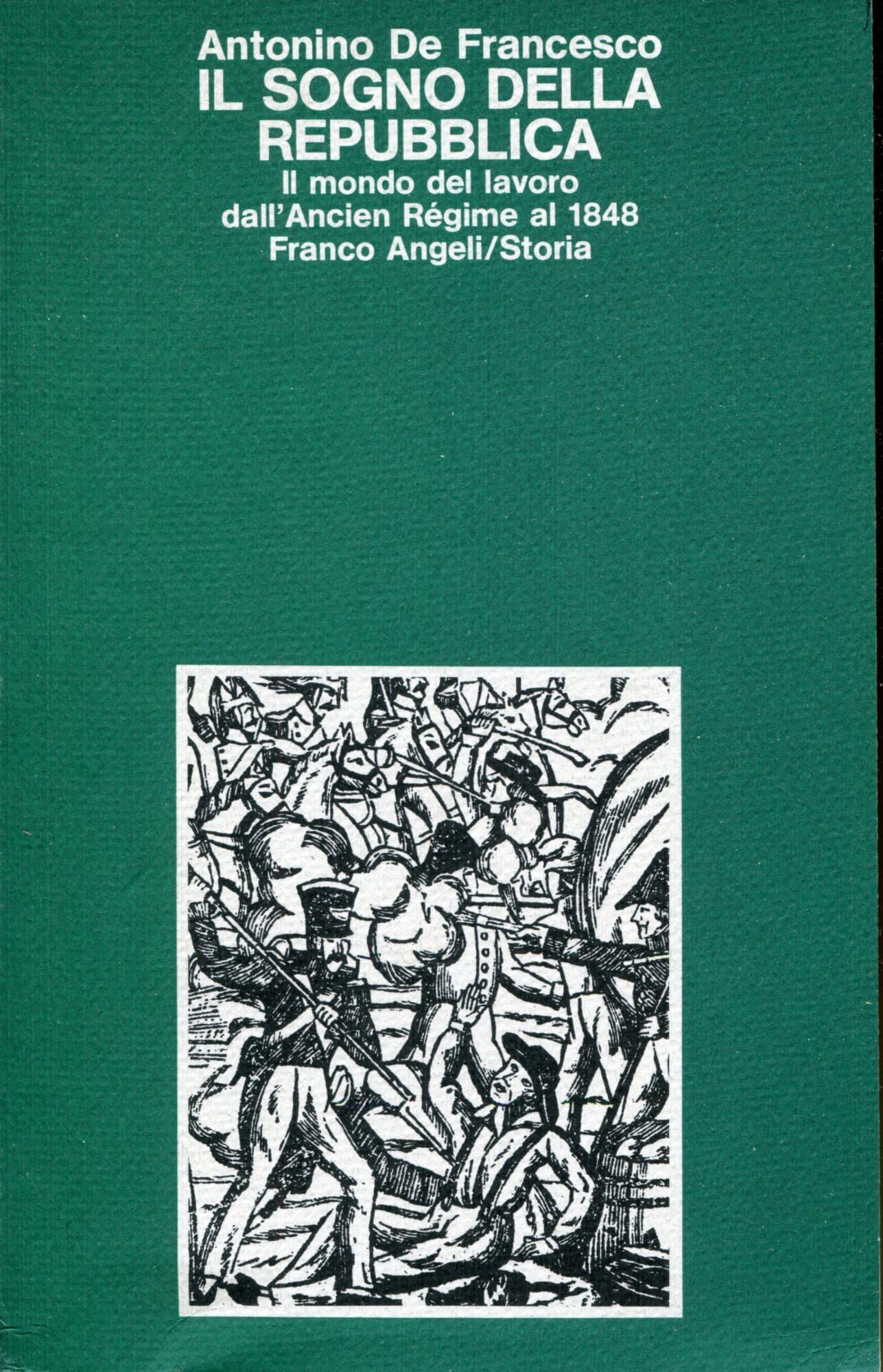 Il sogno della repubblica. Il mondo del lavoro dall'Ancien Régime al 1948 (Storia-Studi e ricerche, Band 28) Social Sciences