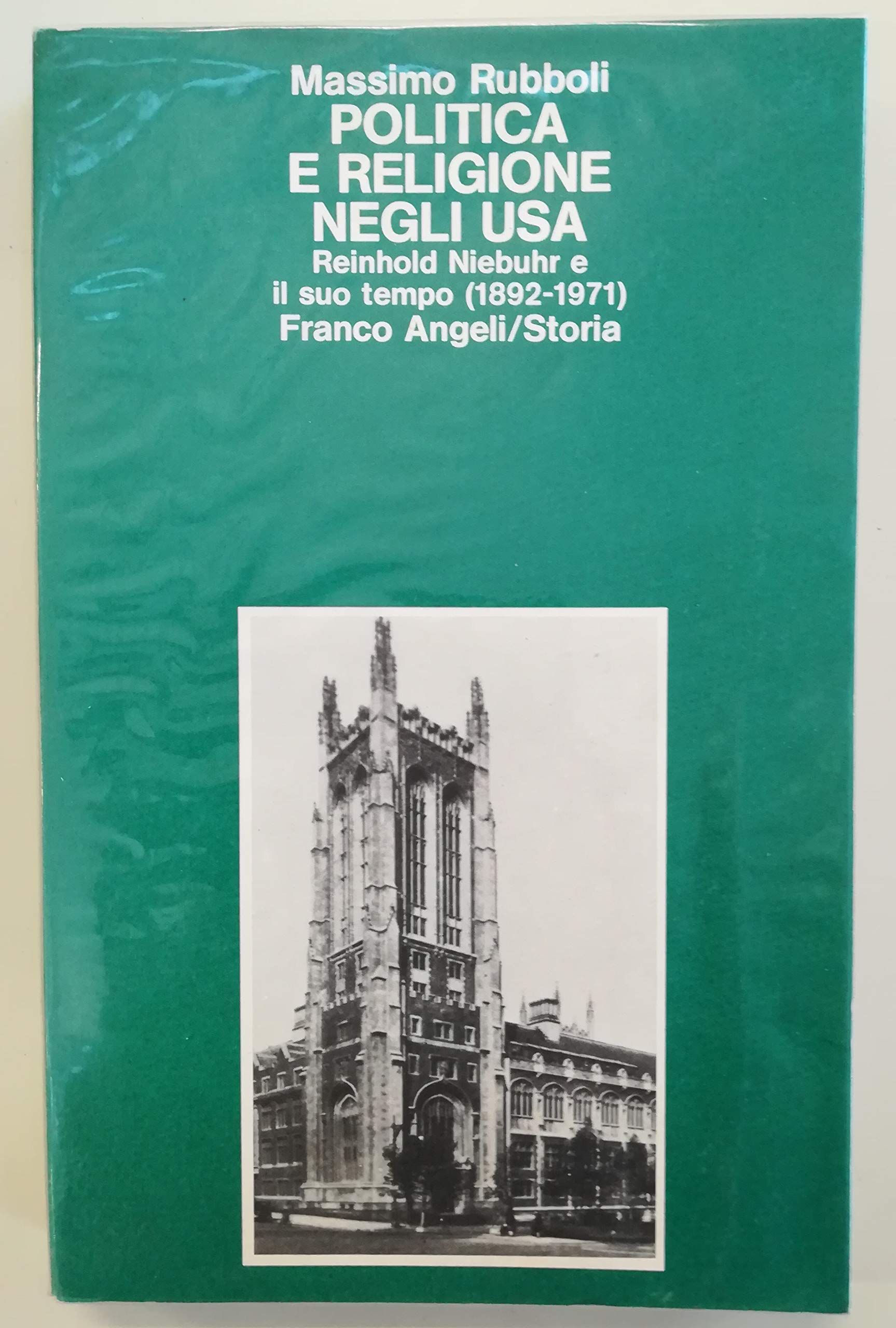 Politica e religione negli USA. Reinhold Niebuhr il suo tempo (1892-1971) (Storia-Studi e ricerche, Band 70) Religion & Esotericism