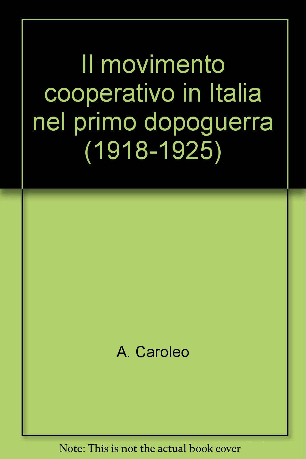 Il movimento cooperativo in Italia nel primo dopoguerra (1918-1925) (Storia-Studi e ricerche, Band 75) Politics & History