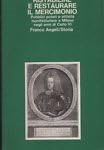 Ristabilire e restaurare il mercimonio. Pubblici poteri e attività manifatturiere a Milano negli anni di Carlo VI (Storia-Studi e ricerche, Band 76) Politics & History