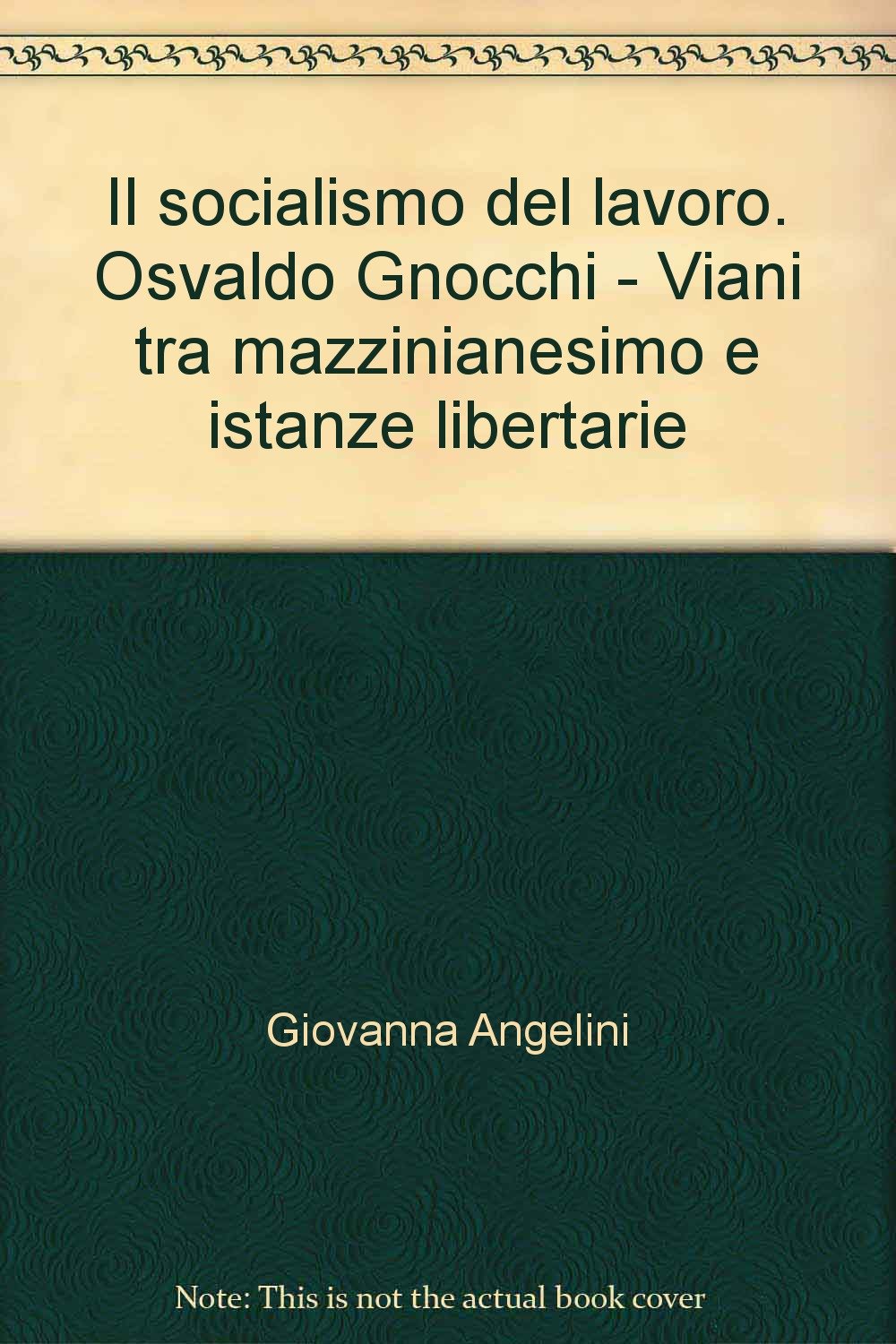 Il socialismo del lavoro. Osvaldo Gnocchi - Viani tra mazzinianesimo e istanze libertarie (Storia-Studi e ricerche, Band 89) Politics & History