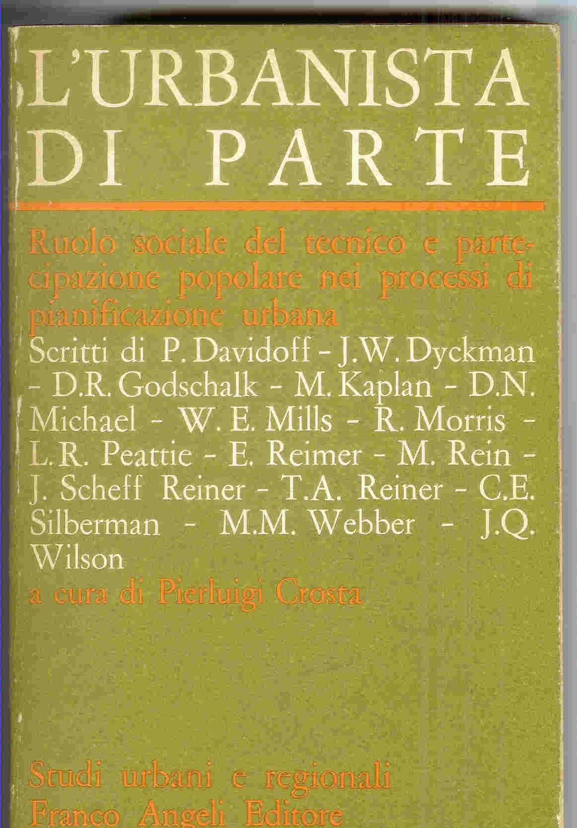 L'urbanista di parte. Ruolo sociale del tecnico e partecipazione popolare nei processi di pianificazione urbana (Studi urbani e regionali) Politics & History