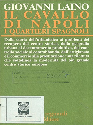 Il cavallo di Napoli. I quartieri spagnoli (Studi urbani e regionali) Politics & History