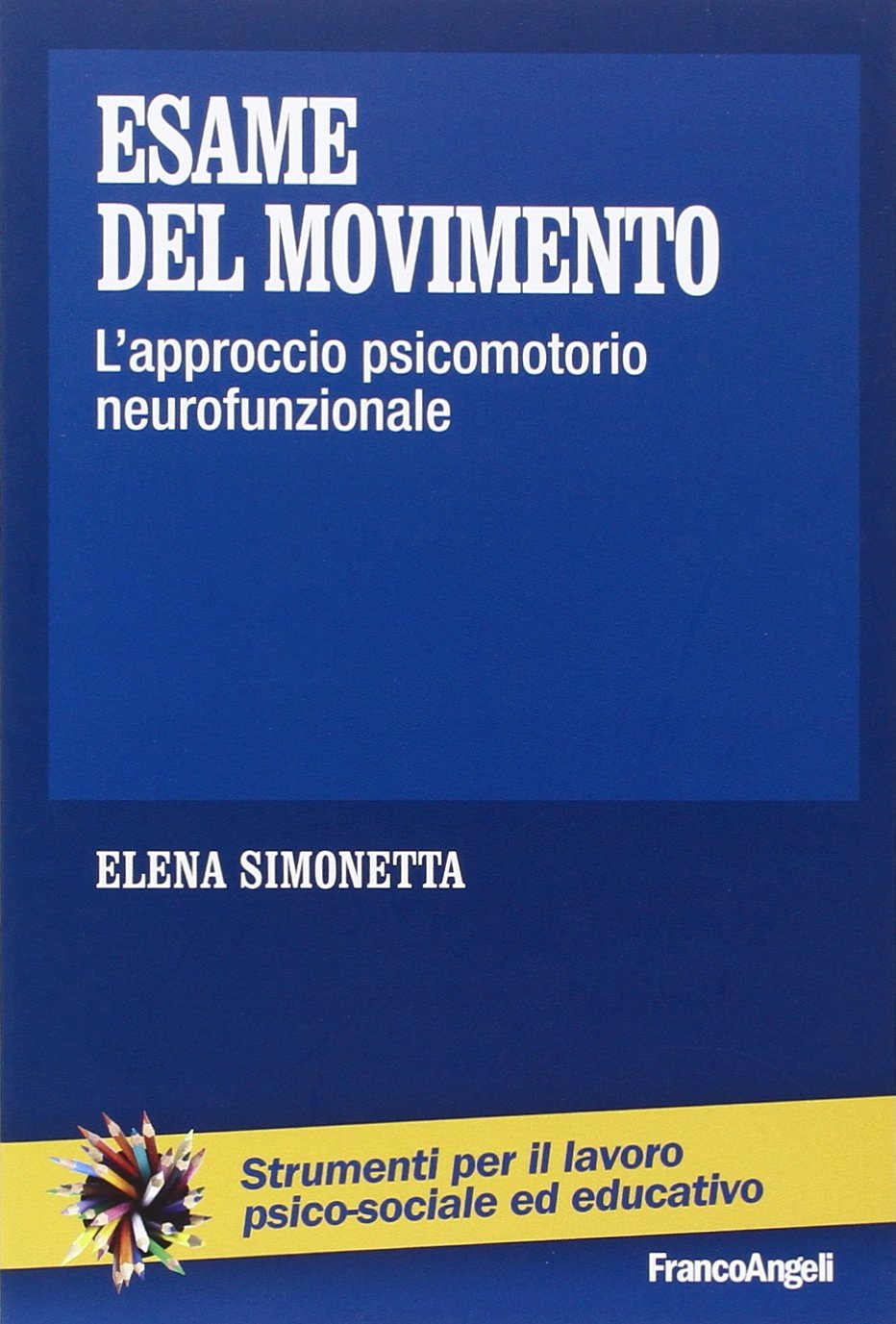 Esame del movimento. L'approccio psicomotorio neurofunzionale (Strumenti per il lavoro psico-sociale ed educativo, Band 183) Medicine