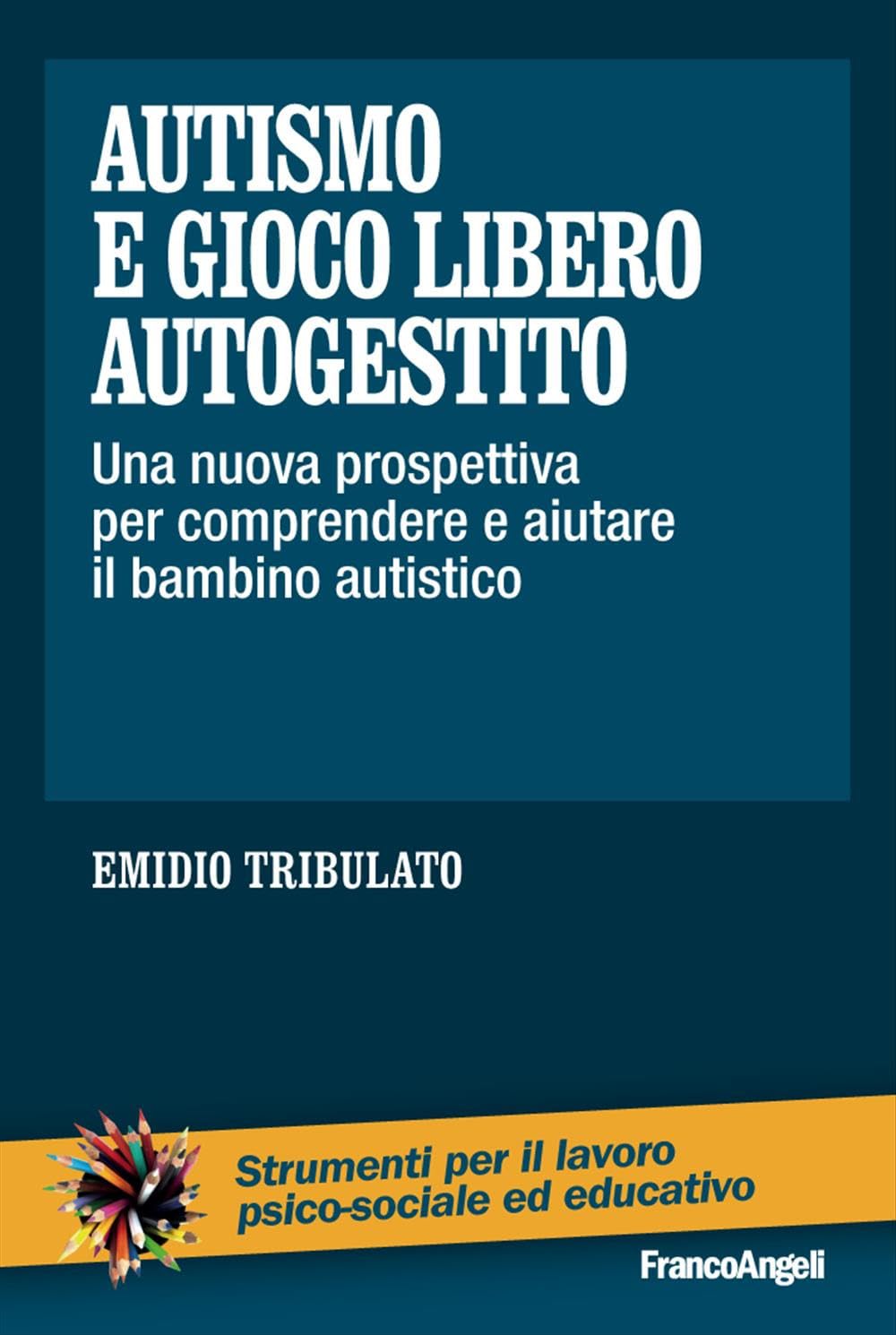 Autismo e gioco libero autogestito. Una nuova prospettiva per comprendere e aiutare il bambino autistico book