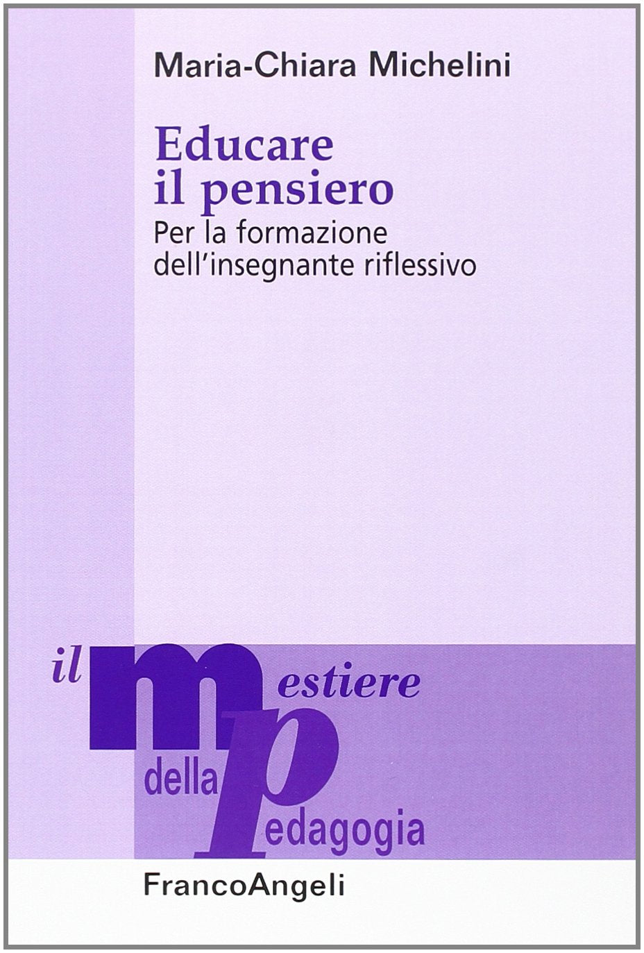 Educare il pensiero. Per la formazione dell'insegnante riflessivo book