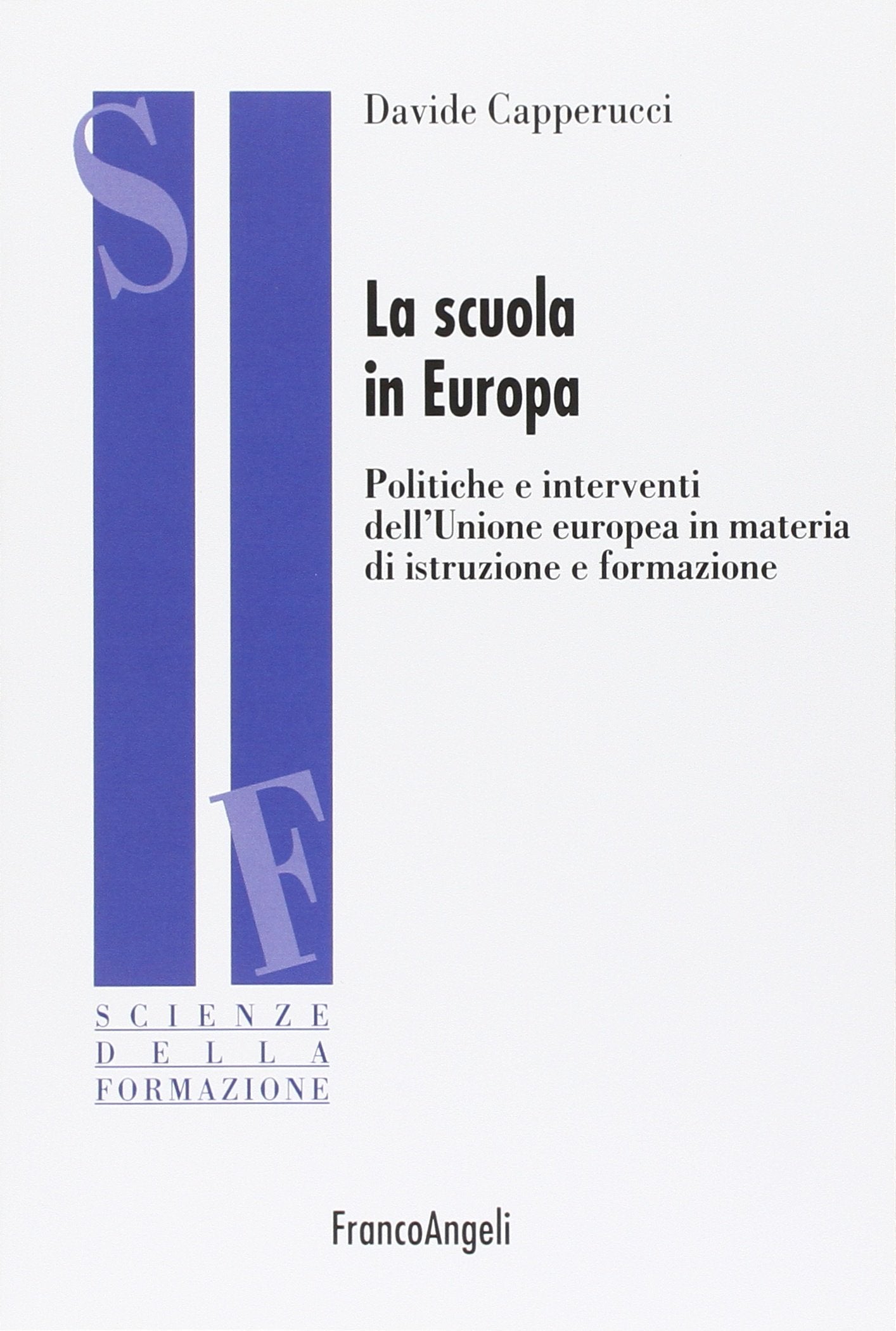 La scuola in Europa. Politiche e interventi dell'Unione Europea in materia di istruzione e formazione book