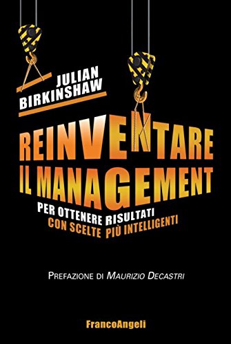 Reinventare il management. Per ottenere risultati con scelte più intelligenti book