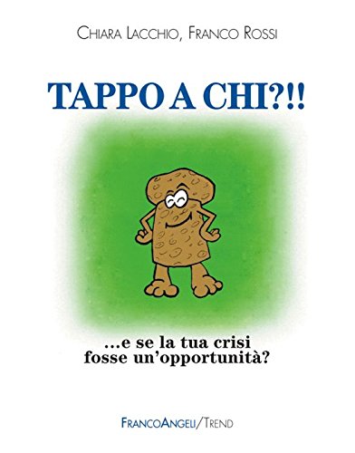 Tappo a chi?!! E se la tua crisi fosse un'opportunità? (Trend, Band 273) Business, Finance & Career