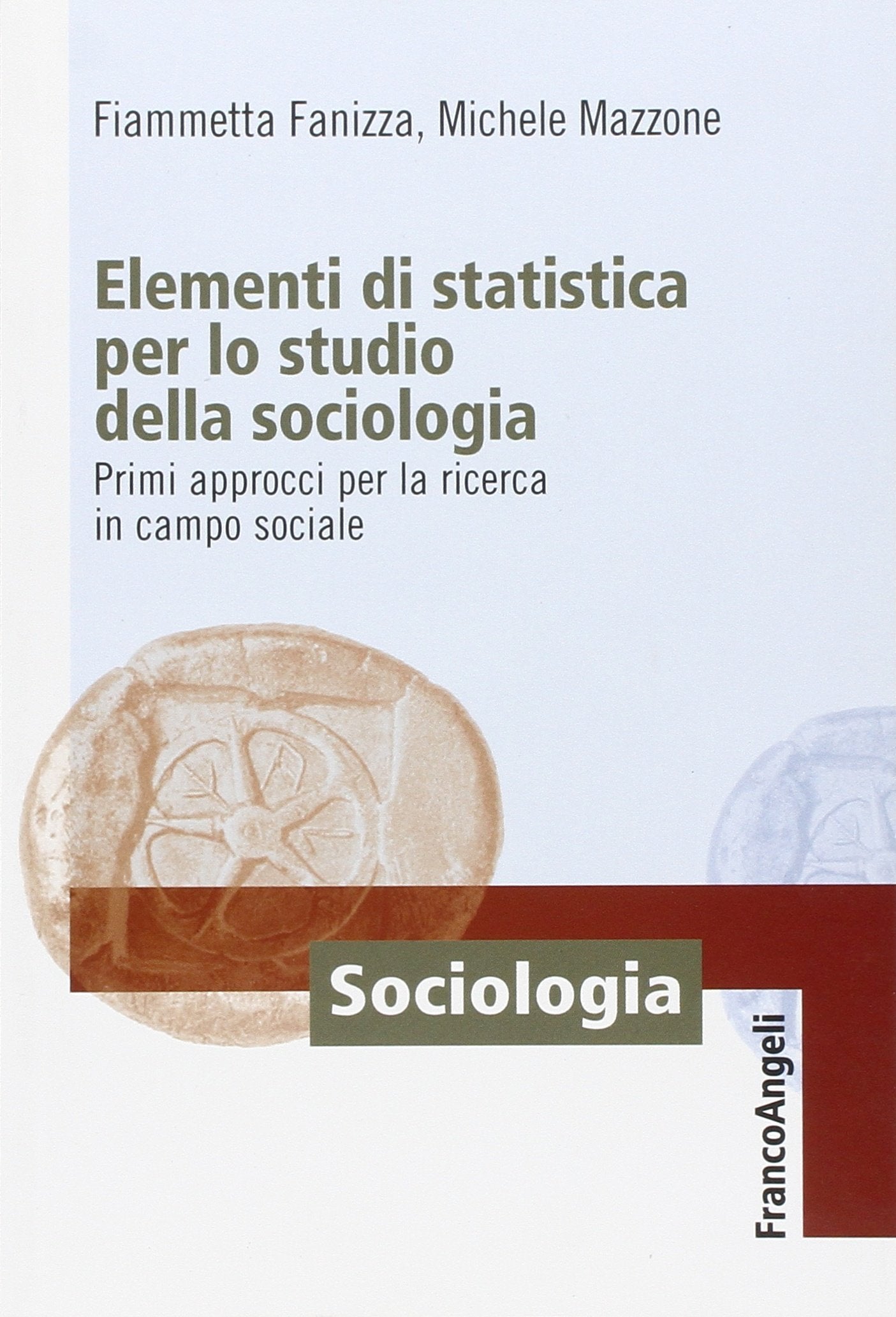 Elementi di statistica per lo studio della sociologia. Primi approcci per la ricerca in campo sociale book
