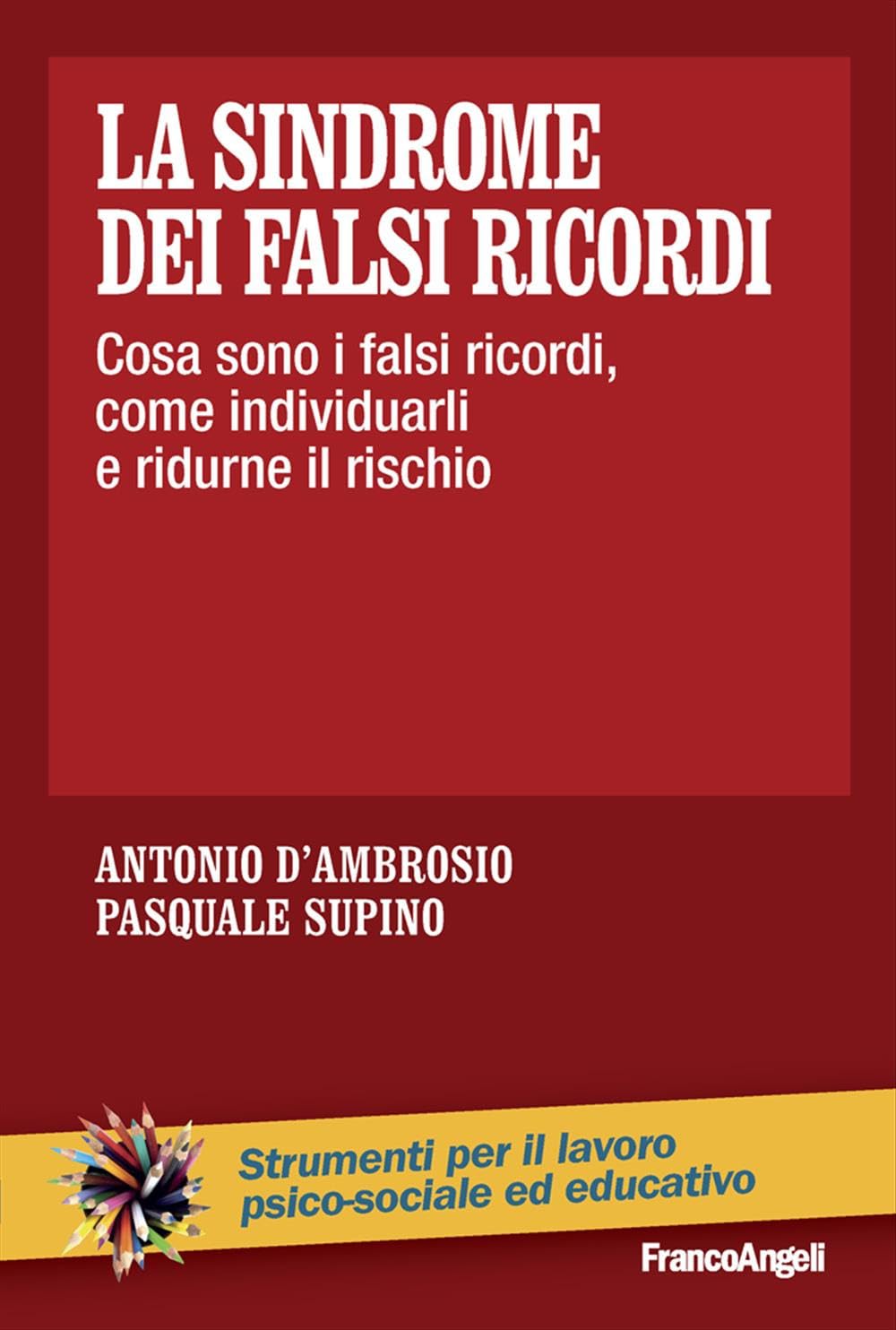 La sindrome dei falsi ricordi. Cosa sono i falsi ricordi, come individuarli e ridurne il rischio book