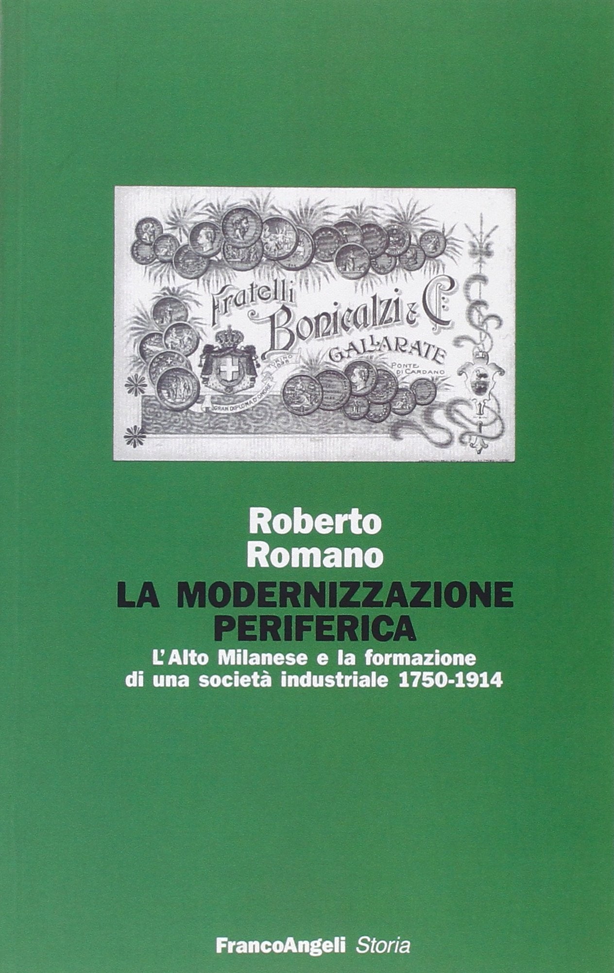 La modernizzazione periferica. L'alto milanese e la formazione di una società industriale (1750-1914) book