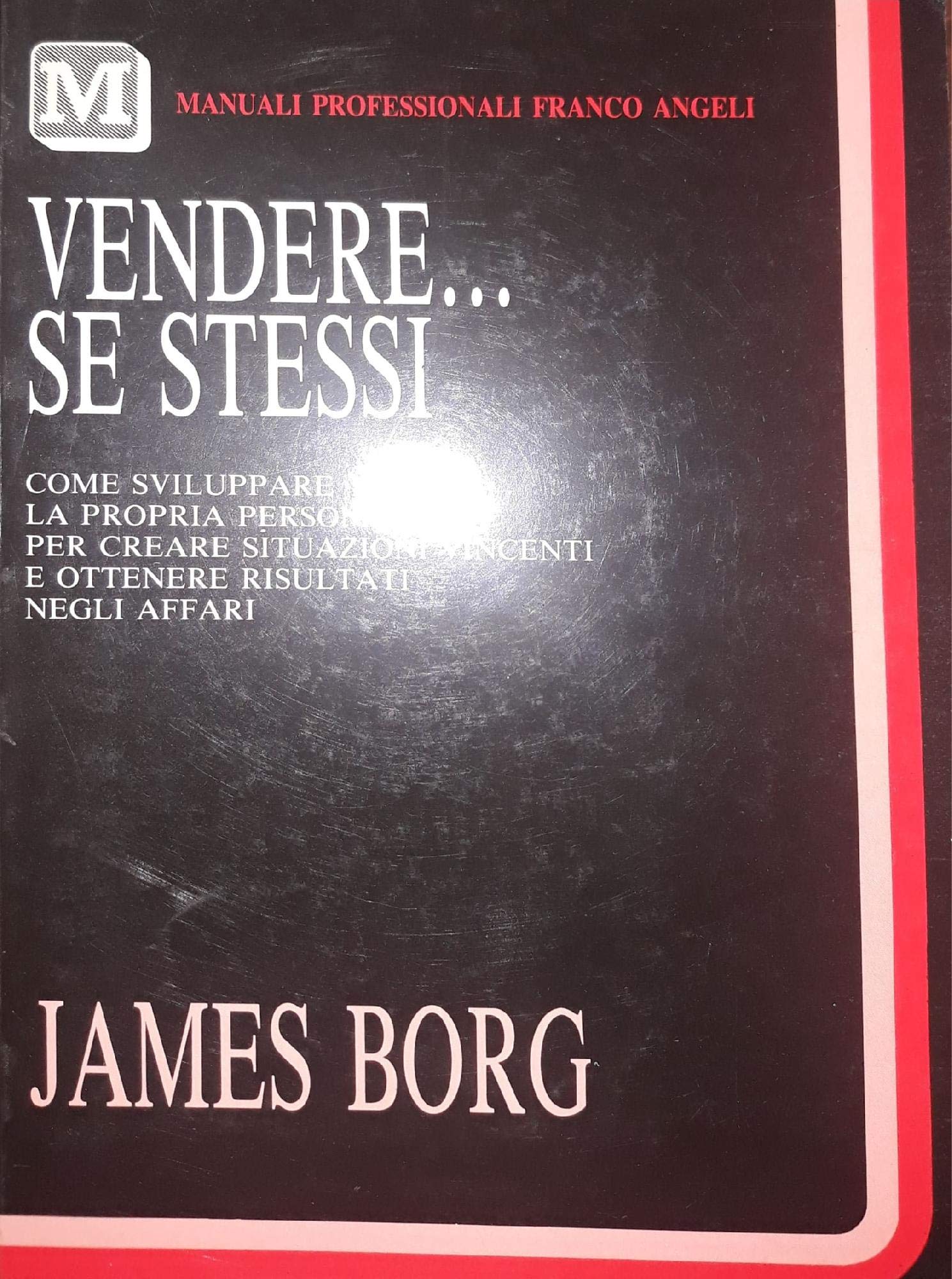 Vendere... Se stessi. Come sviluppare la propria personalità per creare situazioni vincenti e ottenere risultati negli affari book