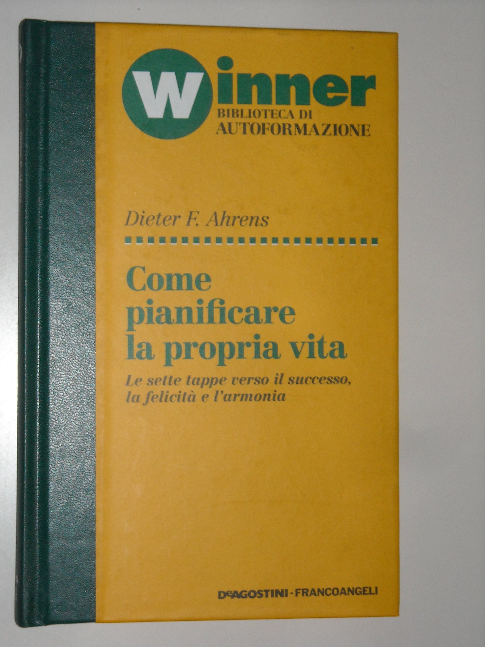 Come pianificare la propria vita. Le sette tappe verso il successo, la felicità e l'armonia book