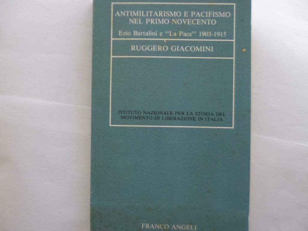 Antimilitarismo e pacifismo nel primo Novecento. Ezio Bartalini e «La Pace» (1903-1915) book