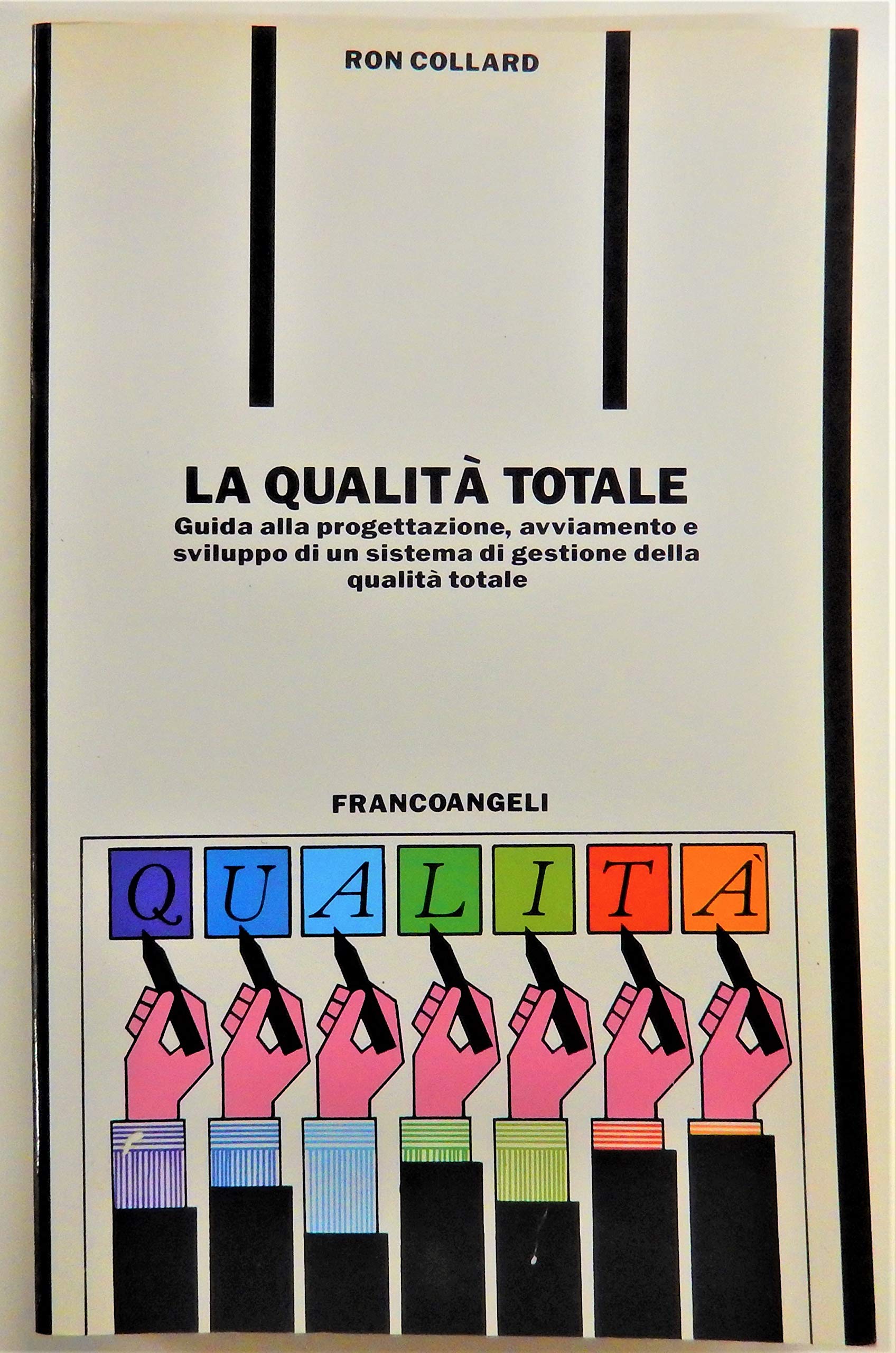 La qualità totale. Guida alla progettazione, avviamento e sviluppo di un sistema di gestione della qualità totale (Formazione permanente-Problemi d'oggi, Band 66) Business, Finance & Career