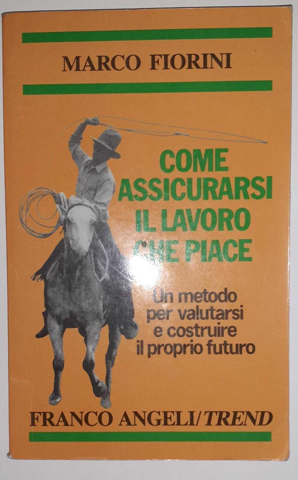 Come assicurarsi il lavoro che piace. Un metodo per valutare e costruire il proprio futuro book