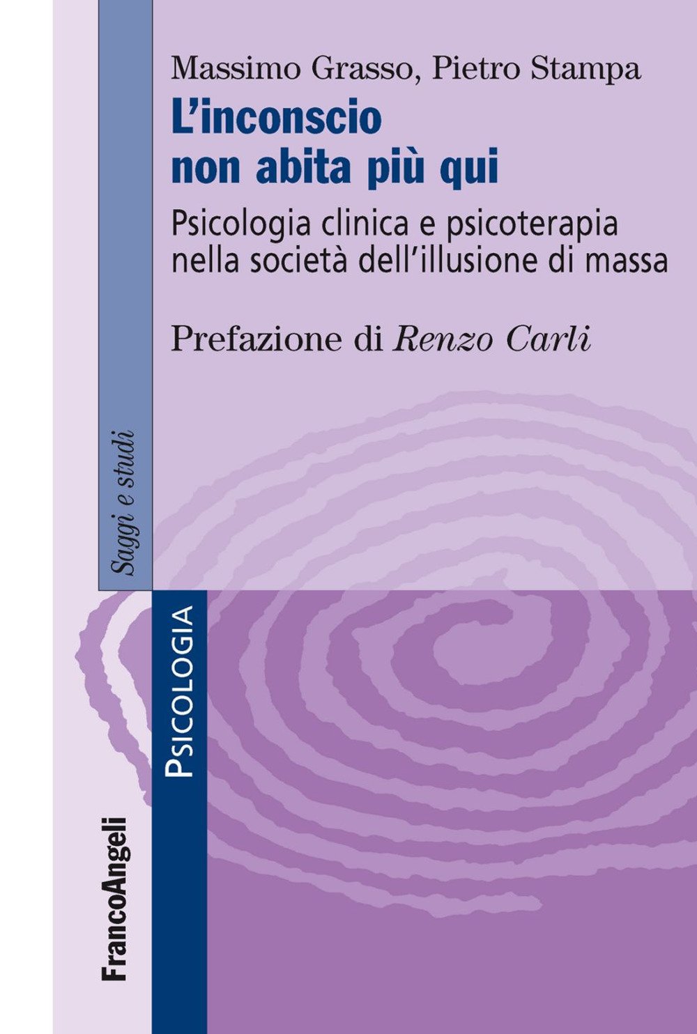 L'inconscio non abita più qui. Psicologia clinica e psicoterapia nella società dell'illusione di massa book